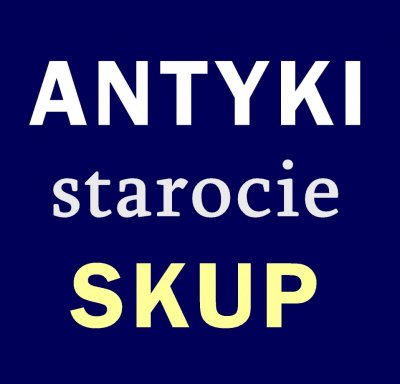 SKUP ANTYKÓW I STAROCI - antyki i starocie